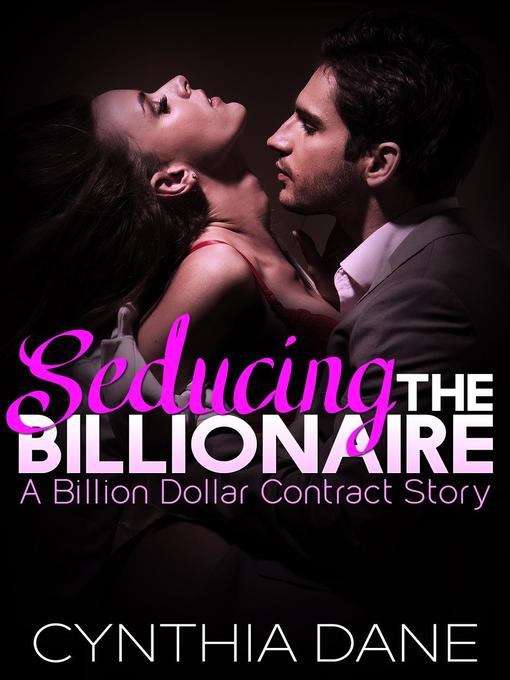 Title details for Seducing the Billionaire by Cynthia Dane - Available